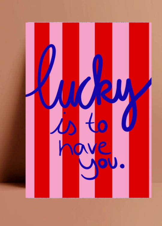 Postkarte - lucky is to have you